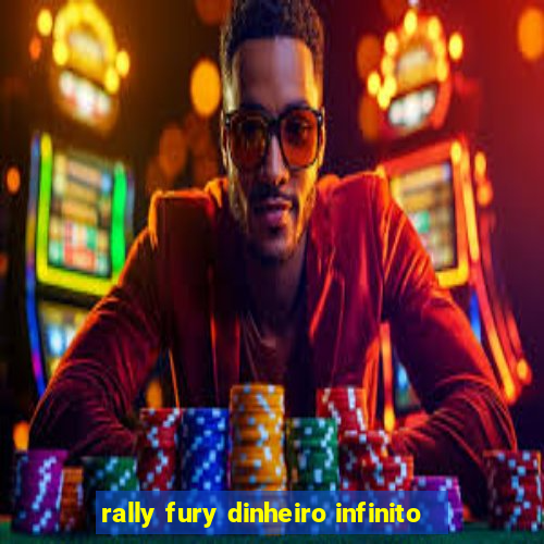 rally fury dinheiro infinito